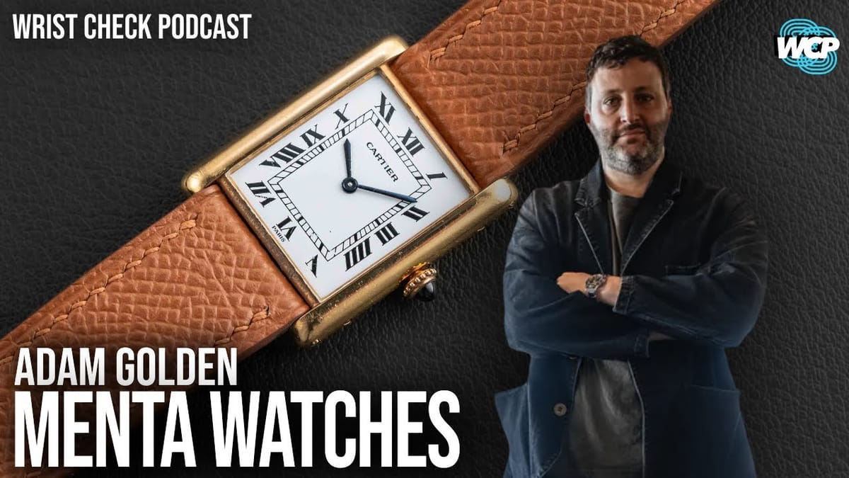 Adam of Menta watches on Collecting & Why Modern Rolex Just Doesn’t Cut It