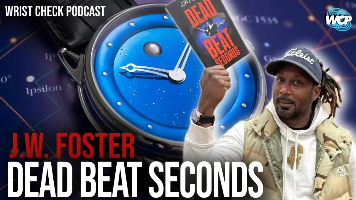 Dead Beat Seconds: Watches, and the Art of Storytelling with J.W. Foster
