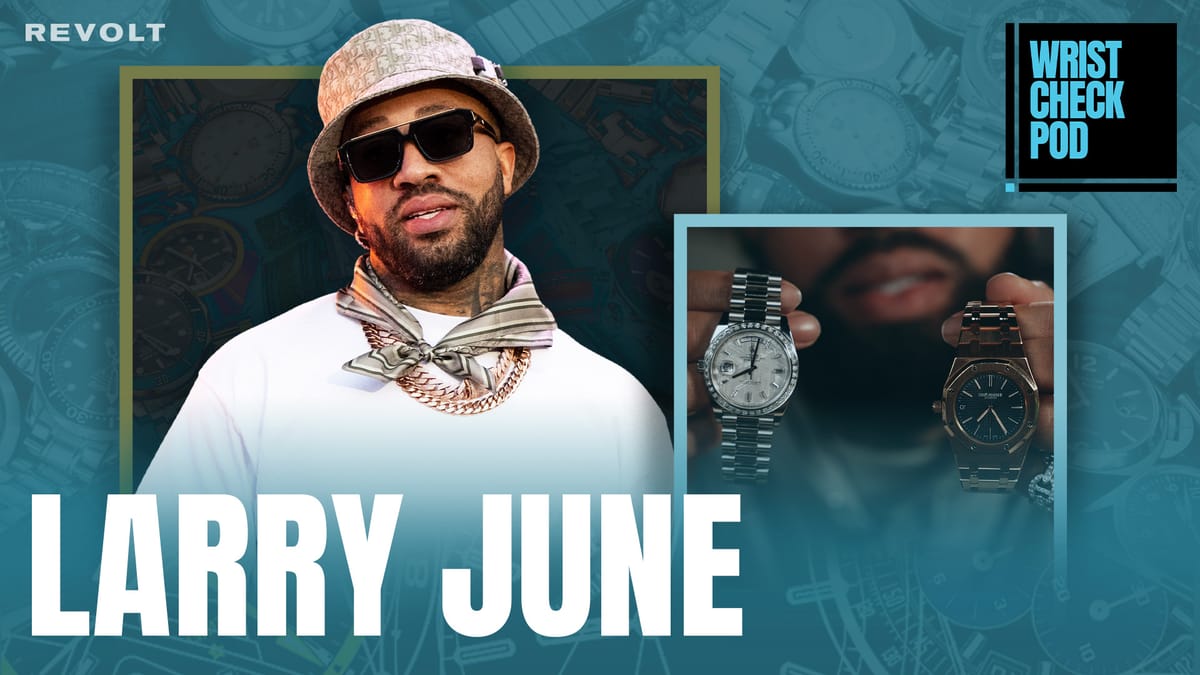 Larry June wearing sunglasses and layered jewelry, featured in Wrist Check Pod artwork with close-up of two luxury watches — a cultural crossover of hip-hop and horology