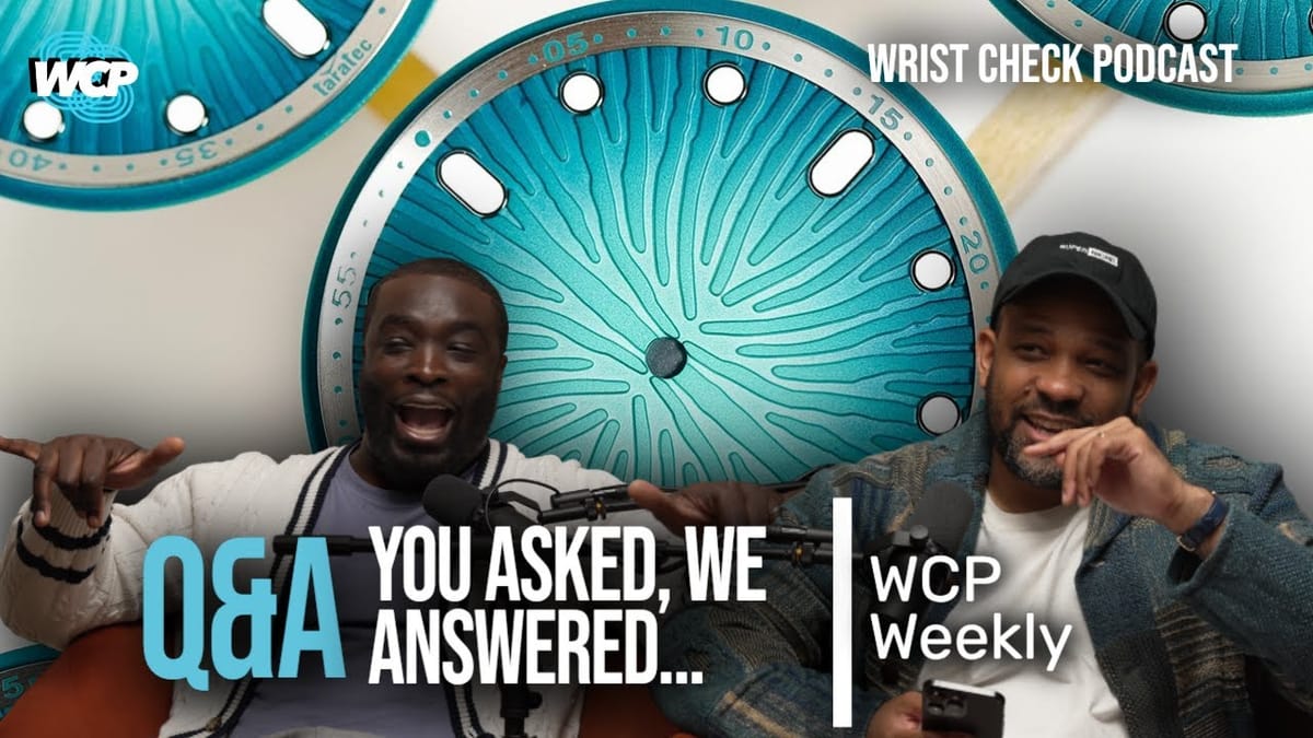 You Asked, We Answered: Watch Talk, Hot Takes & Personal Stories